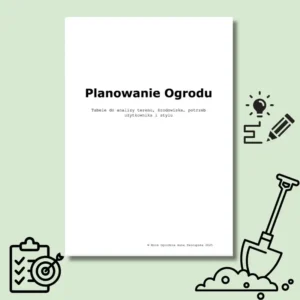 Planowanie Ogrodu. Tabele do analizy terenu środowiska potrzeb użytkownika i stylu